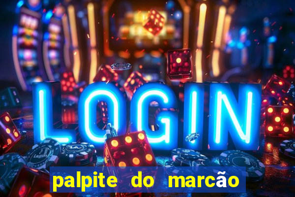 palpite do marcão jogo do bicho